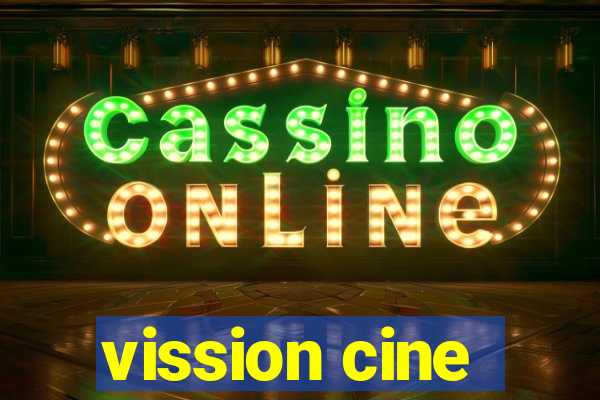 vission cine